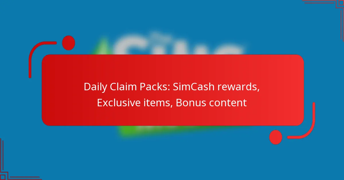 Daily Claim Packs: SimCash rewards, Exclusive items, Bonus content