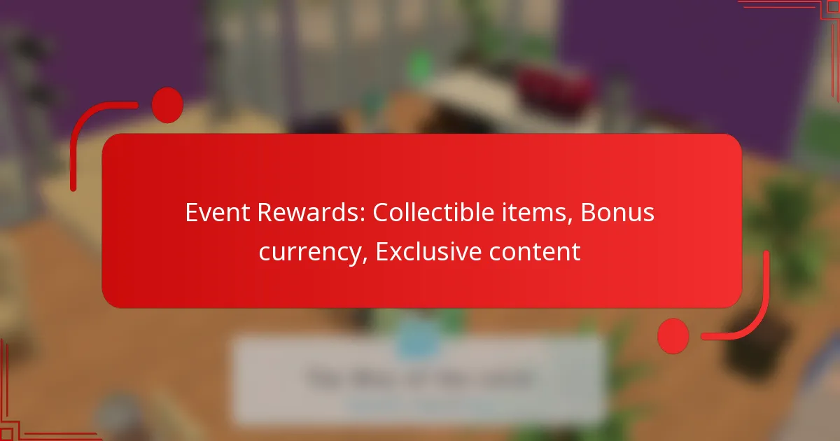 Event Rewards: Collectible items, Bonus currency, Exclusive content