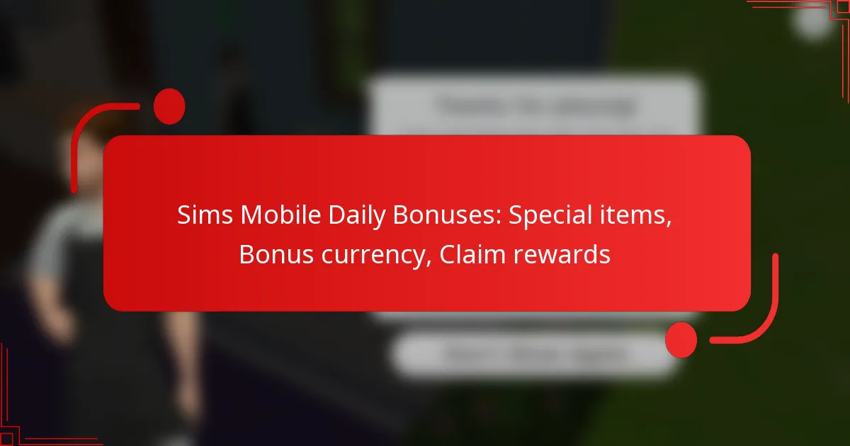 Sims Mobile Daily Bonuses: Special items, Bonus currency, Claim rewards
