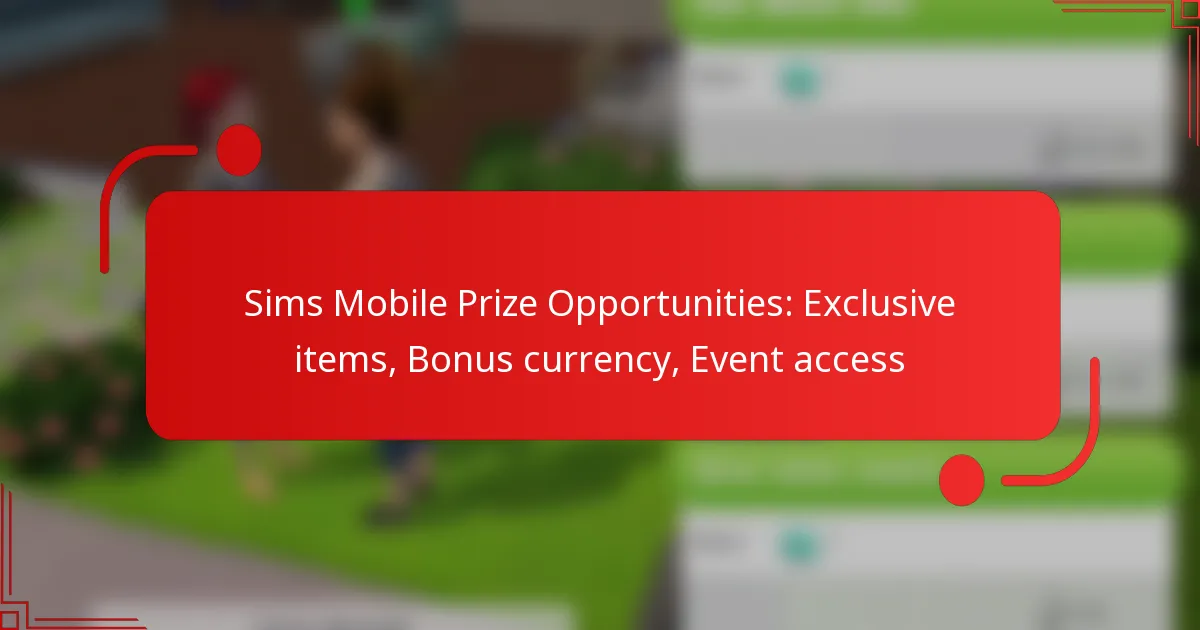 Sims Mobile Prize Opportunities: Exclusive items, Bonus currency, Event access