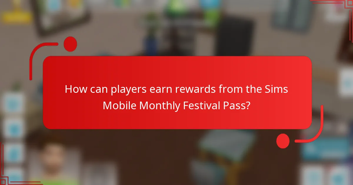 How can players earn rewards from the Sims Mobile Monthly Festival Pass?