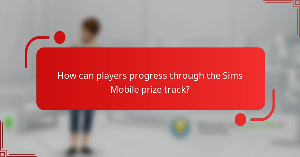 How can players progress through the Sims Mobile prize track?