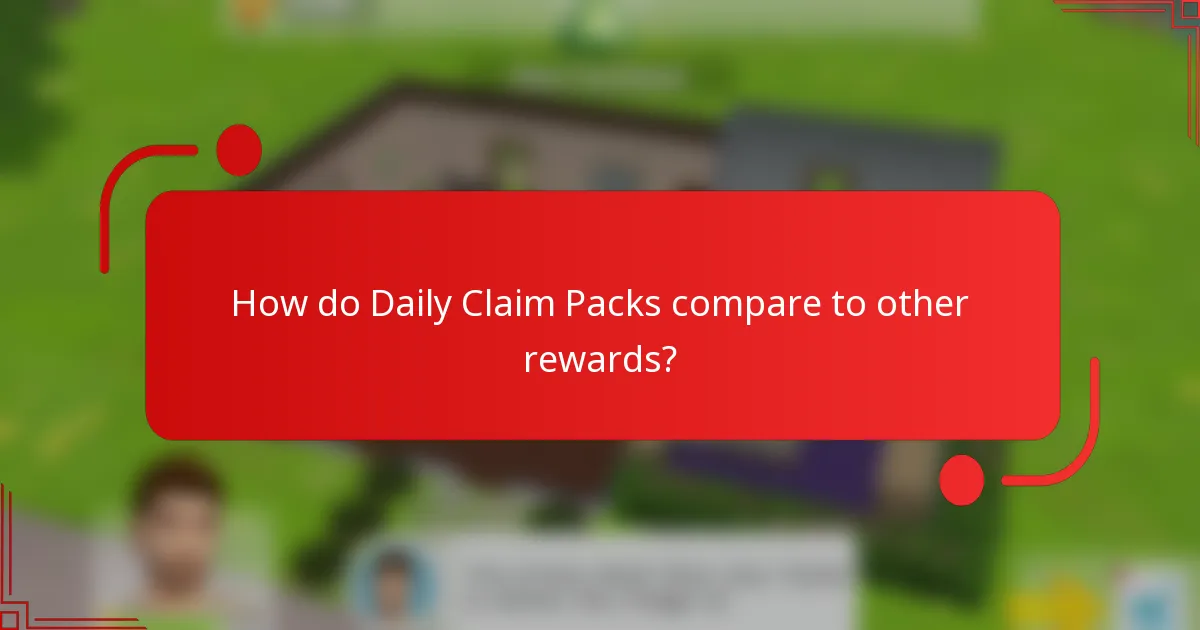 How do Daily Claim Packs compare to other rewards?