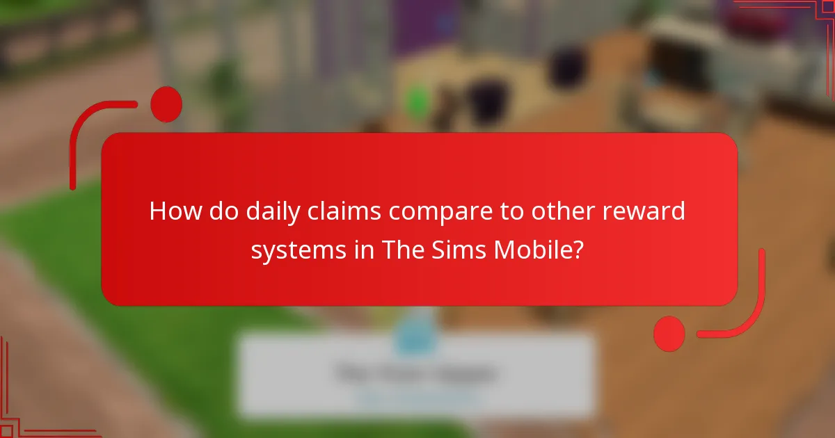 How do daily claims compare to other reward systems in The Sims Mobile?