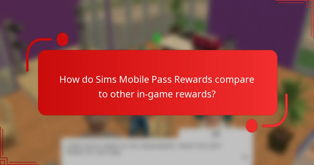 How do Sims Mobile Pass Rewards compare to other in-game rewards?