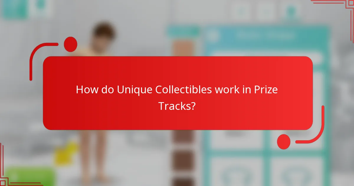 How do Unique Collectibles work in Prize Tracks?
