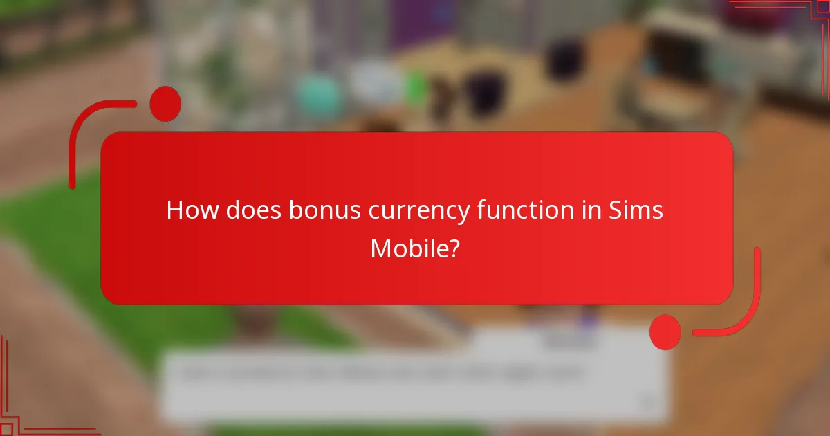 How does bonus currency function in Sims Mobile?