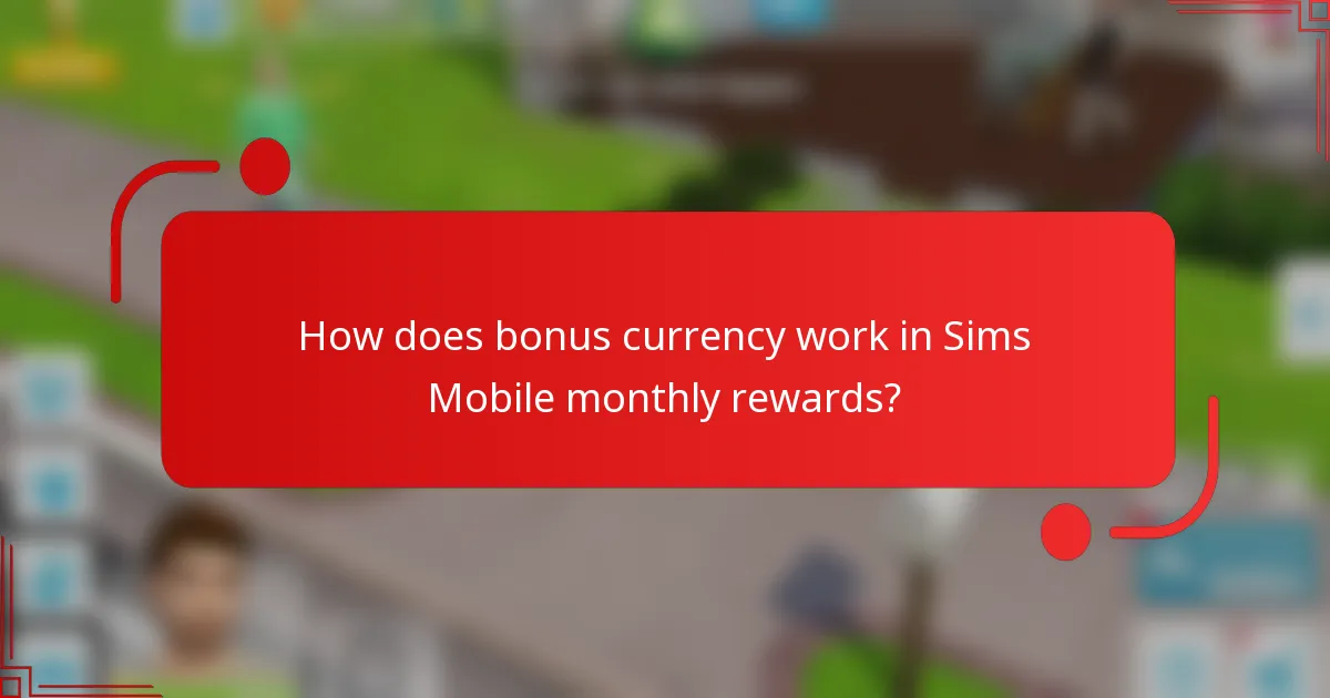 How does bonus currency work in Sims Mobile monthly rewards?