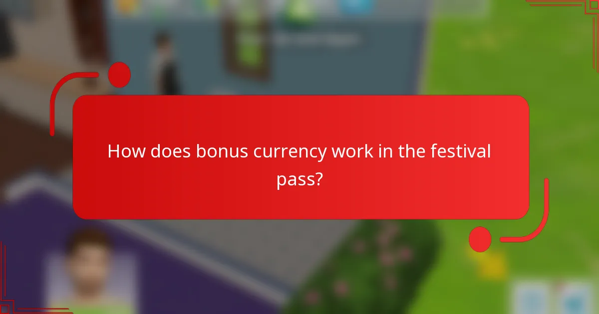How does bonus currency work in the festival pass?