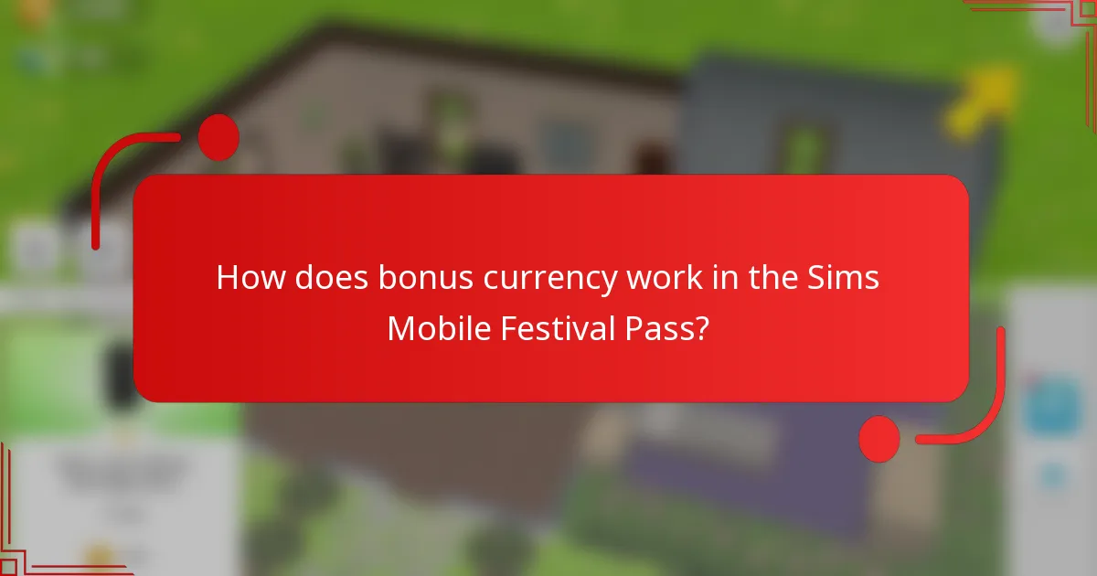 How does bonus currency work in the Sims Mobile Festival Pass?