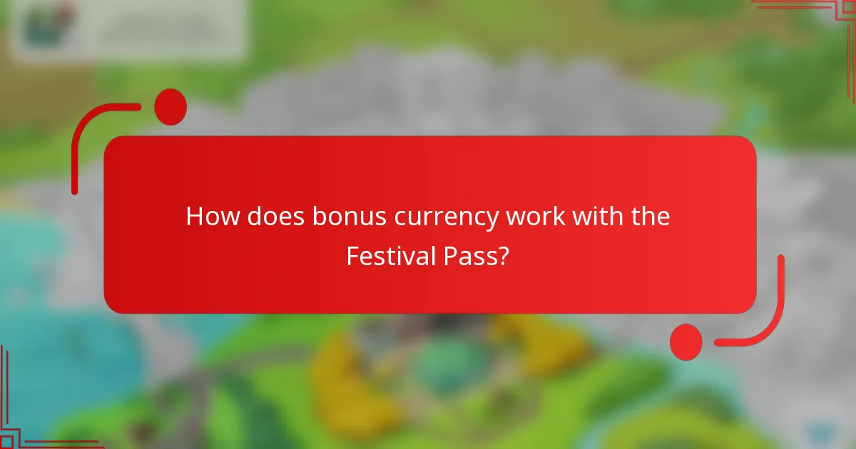 How does bonus currency work with the Festival Pass?