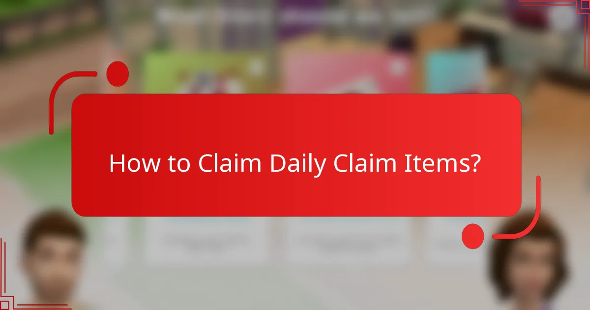 How to Claim Daily Claim Items?
