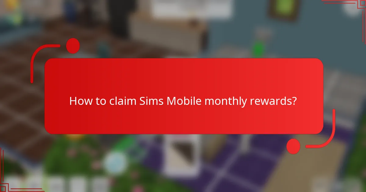 How to claim Sims Mobile monthly rewards?