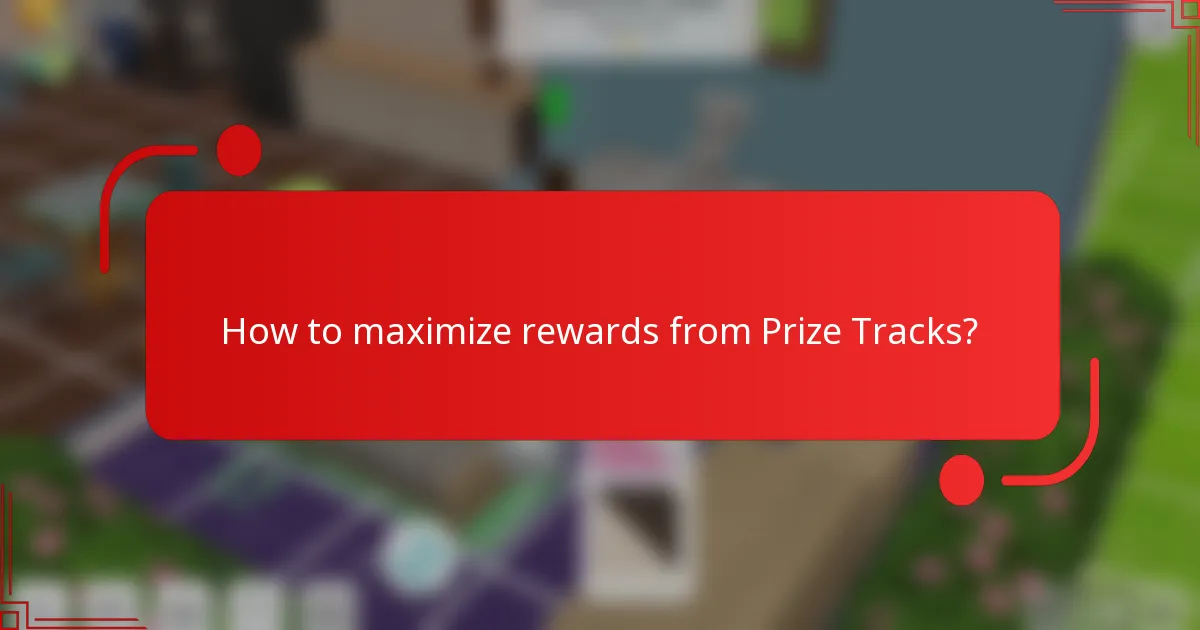 How to maximize rewards from Prize Tracks?
