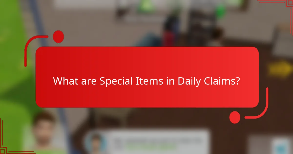 What are Special Items in Daily Claims?