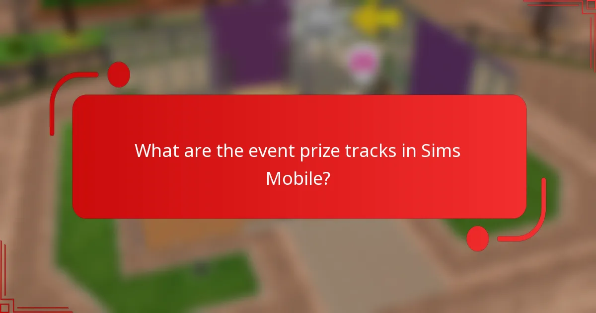 What are the event prize tracks in Sims Mobile?