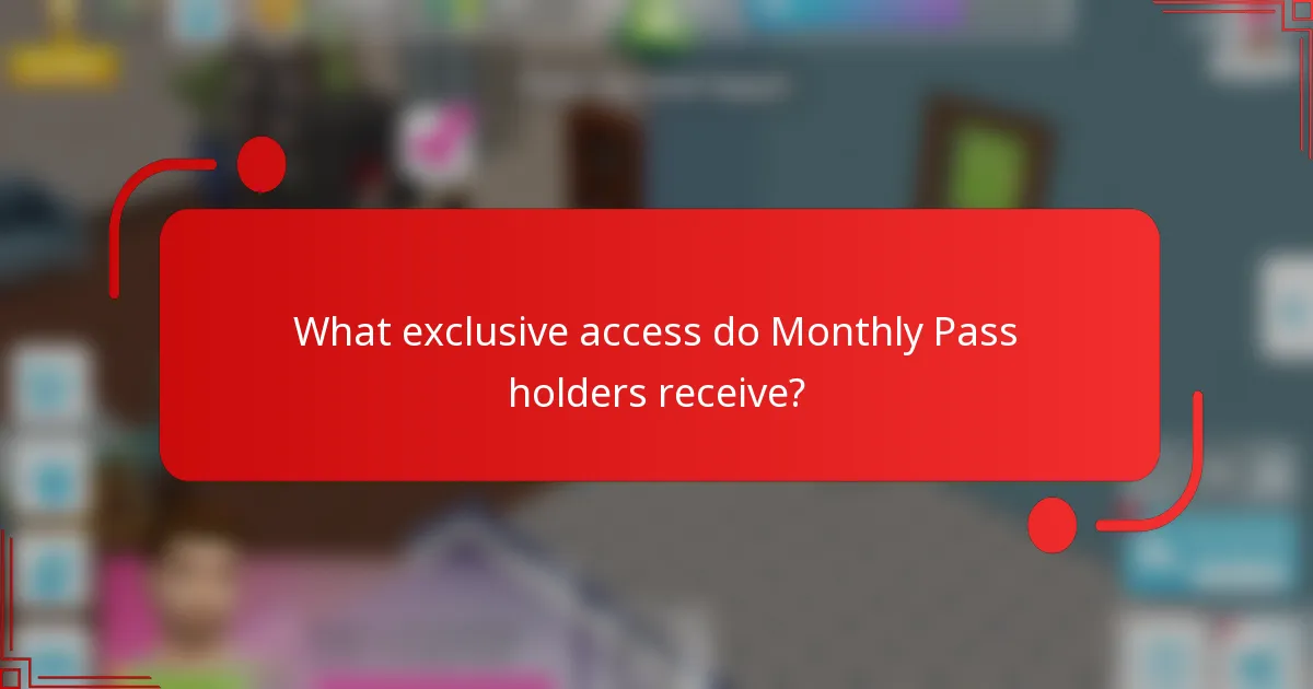What exclusive access do Monthly Pass holders receive?