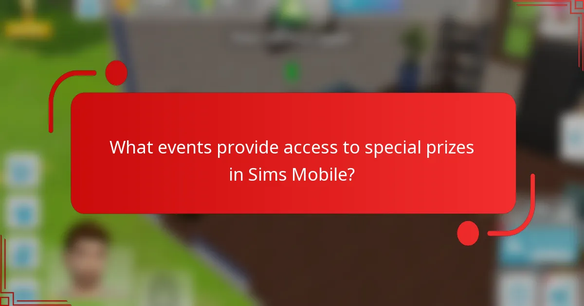 What events provide access to special prizes in Sims Mobile?