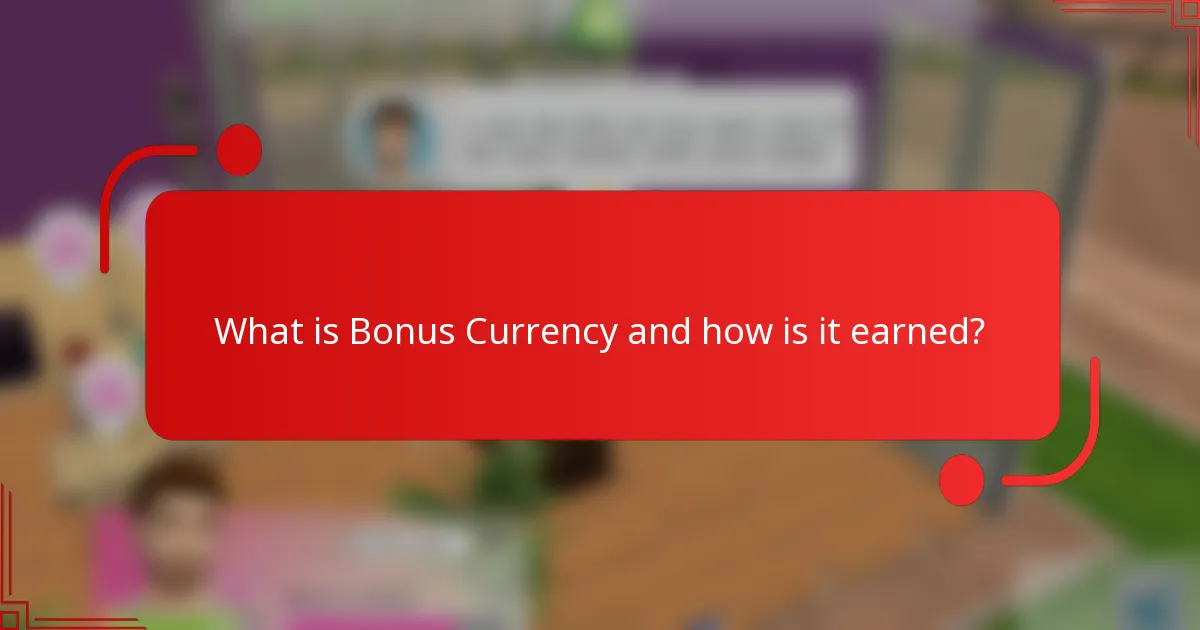 What is Bonus Currency and how is it earned?