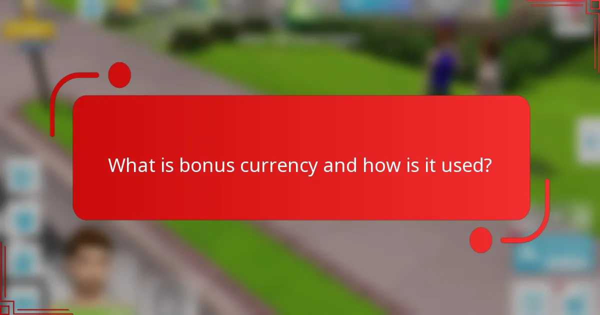 What is bonus currency and how is it used?