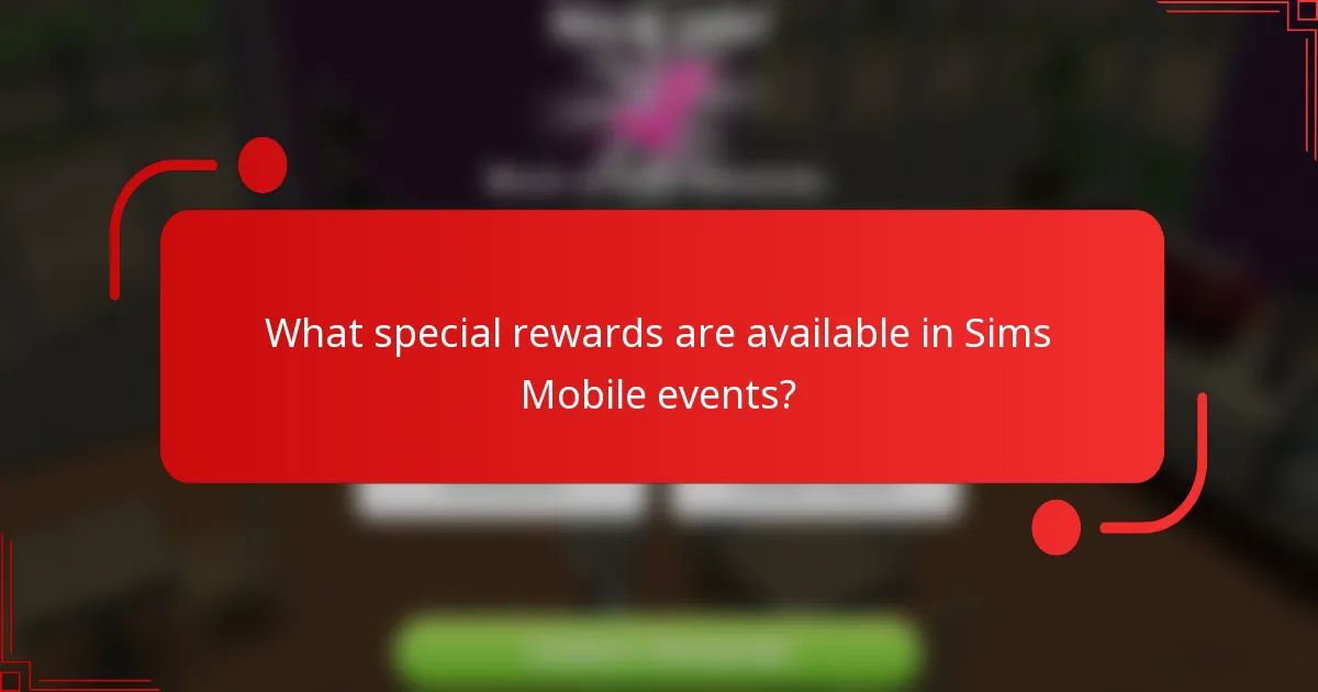 What special rewards are available in Sims Mobile events?