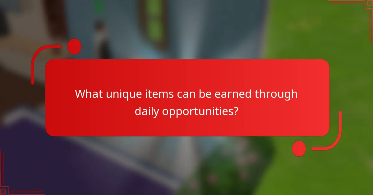 What unique items can be earned through daily opportunities?