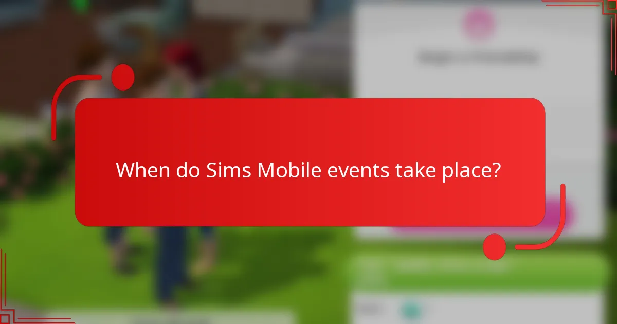 When do Sims Mobile events take place?