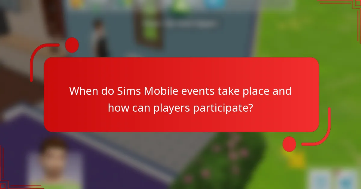 When do Sims Mobile events take place and how can players participate?
