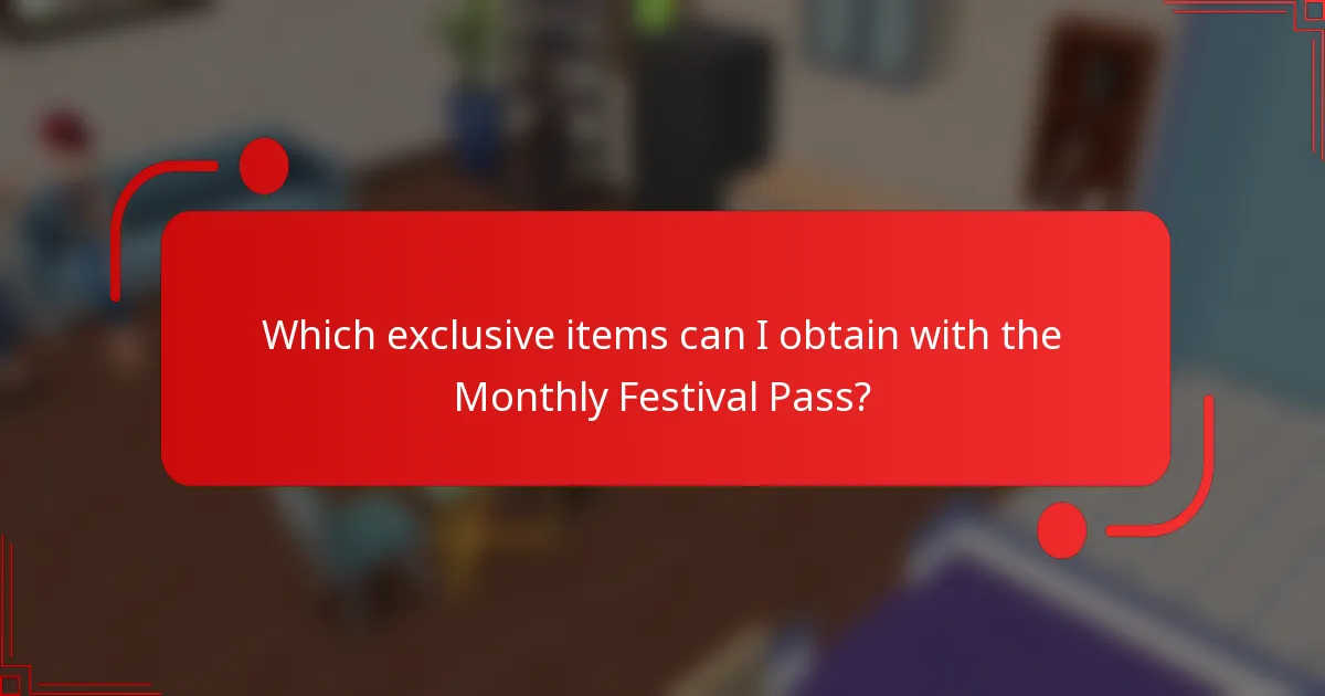 Which exclusive items can I obtain with the Monthly Festival Pass?