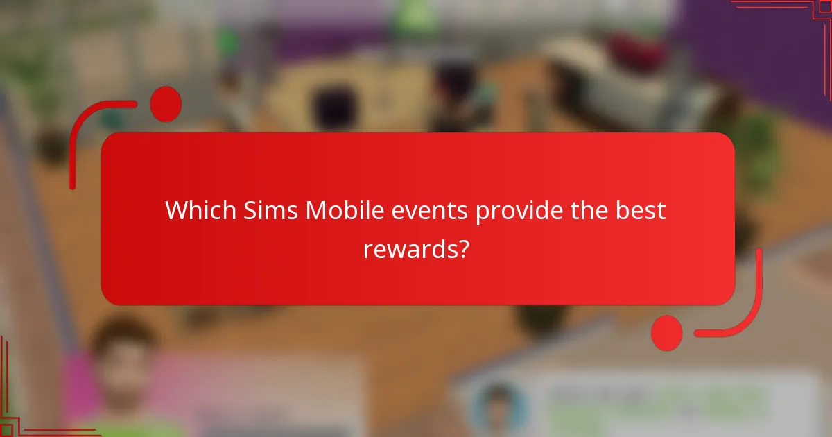 Which Sims Mobile events provide the best rewards?